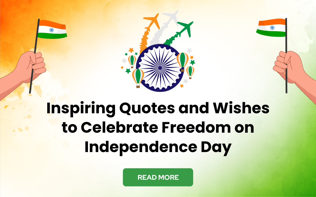 Inspiring Quotes and Wishes to Celebrate Freedom on Independence Day