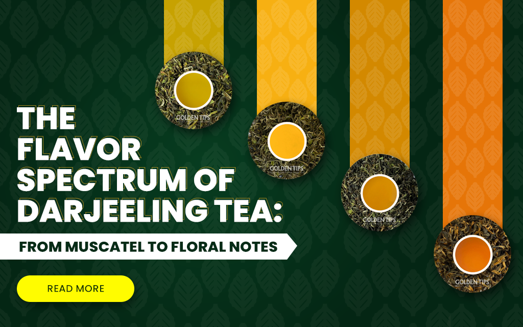 The Flavor Spectrum of Darjeeling Tea: From Muscatel to Floral Notes