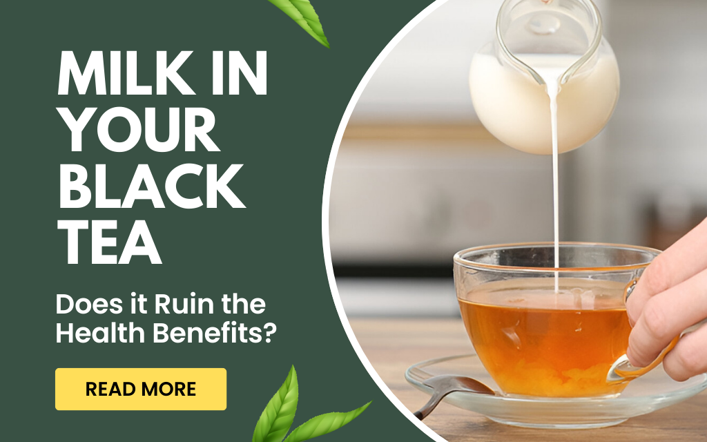 Milk in Your Black Tea: Does it Ruin the Health Benefits?