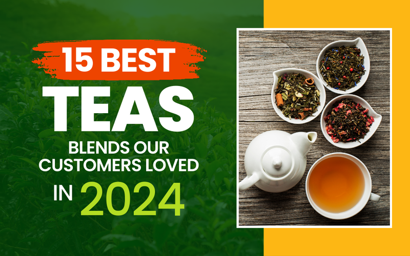 15 Best Tea Blends Our Customers Loved in 2024