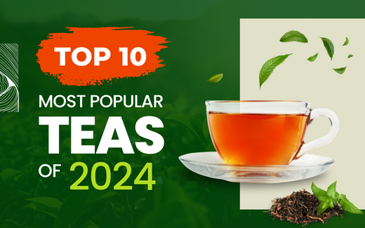 The Top 10 Most Popular Teas of 2024